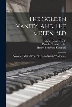 Paperback The Golden Vanity, And The Green Bed: Words And Music Of Two Old English Ballads, With Pictures Book