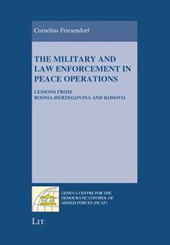 Paperback The Military and Law Enforcement in Peace Operations: Lessons from Bosnia-Herzegovina and Kosovo Book