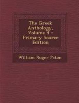 Paperback The Greek Anthology, Volume 4 [Greek, Ancient (To 1453)] Book