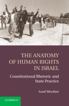 Hardcover The Anatomy of Human Rights in Israel: Constitutional Rhetoric and State Practice Book