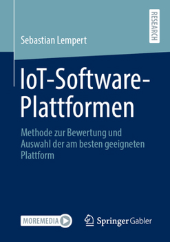 Paperback Iot-Software-Plattformen: Methode Zur Bewertung Und Auswahl Der Am Besten Geeigneten Plattform [German] Book