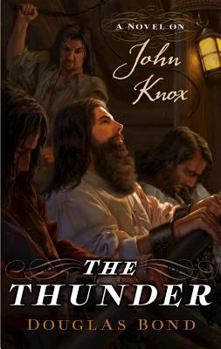 Paperback The Thunder: A Novel on John Knox Book