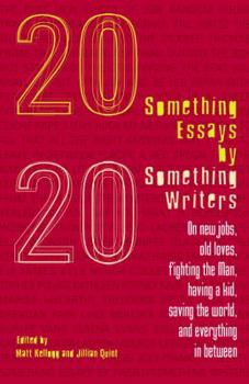 Paperback Twentysomething Essays by Twentysomething Writers: On New Jobs, Old Loves, Fighting the Man, Having a Kid, Saving the World, and Everything in Between Book