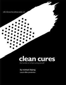 Hardcover Clean Cures: The Humble Art of Zen-Curing Yourself Book