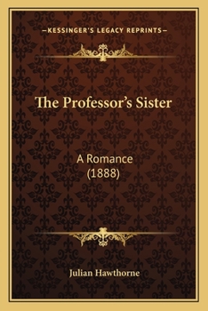 Paperback The Professor's Sister: A Romance (1888) Book