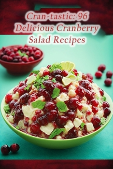 Paperback Cran-tastic: 96 Delicious Cranberry Salad Recipes Book