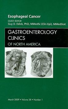 Hardcover Esophageal Cancer, an Issue of Gastroenterology Clinics: Volume 38-1 Book