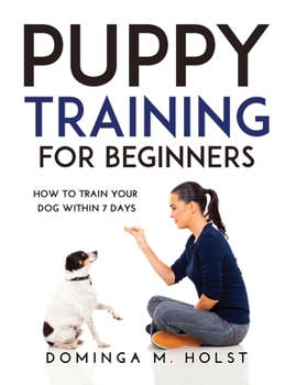 Puppy Training for Beginners: How to train your dog within 7 days