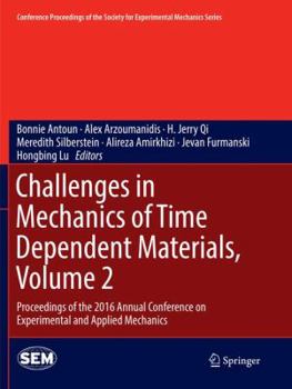 Paperback Challenges in Mechanics of Time Dependent Materials, Volume 2: Proceedings of the 2016 Annual Conference on Experimental and Applied Mechanics Book