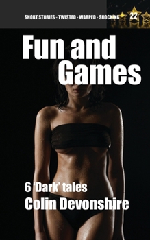 Paperback Fun And Games: Dark Short Stories Book