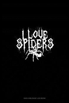 I Love Spiders: Gas & Mileage Log Book