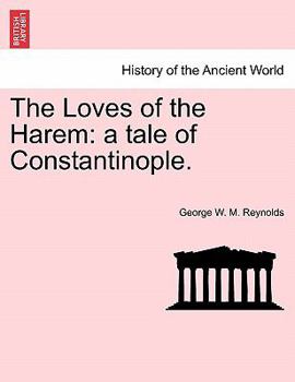 The Loves of the Harem: a tale of Constantinople.