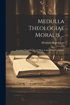 Paperback Medulla Theologiae Moralis ...: Accedunt Propositiones Ad Hanc Usque Diem Proscriptae Book