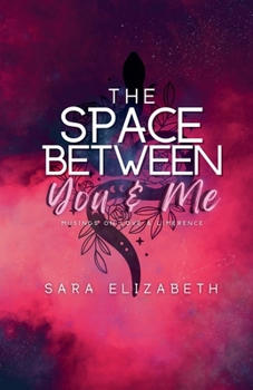 The Space Between You and Me: Musings on Love & Limerence