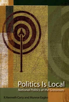Paperback Politics Is Local: National Politics at the Grassroots Book