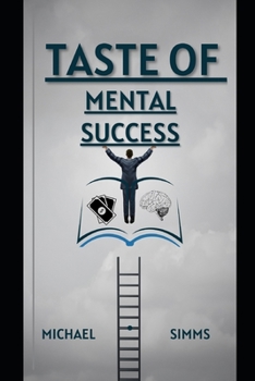 Paperback Taste Of Mental Success: A Guide To Mental Transformation & Failure Rehabilitation Book