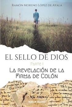 Paperback EL SELLO DE DIOS - Parte I: La revelación de la firma de Colón [Spanish] Book