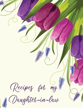 Recipes for my Daughter-in-law: A Family Recipe Book Keepsake Journal with glossy cover