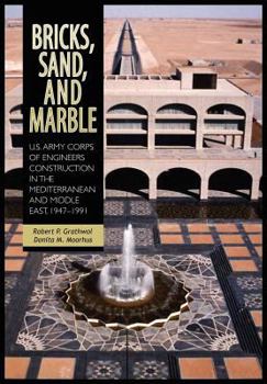 Paperback Bricks, Sand and Marble: U.S. Army Corps of Engineers Construction in the Mediterranean and Middle East, 1947-1991 Book