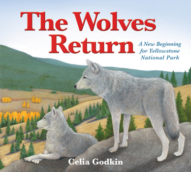 Hardcover The Wolves Return: A New Beginning for Yellowstone National Park Book