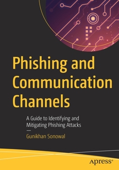 Paperback Phishing and Communication Channels: A Guide to Identifying and Mitigating Phishing Attacks Book