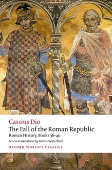 Paperback The Fall of the Roman Republic: Roman History, Books 36-40 Book