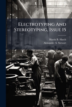 Paperback Electrotyping And Stereotyping, Issue 15 Book
