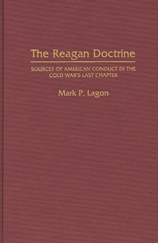 Hardcover The Reagan Doctrine: Sources of American Conduct in the Cold War's Last Chapter Book