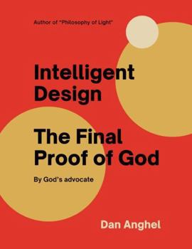 Paperback INTELLIGENT DESIGN THE FINAL PROOF OF GOD: BY GOD'S ADVOCATE Book