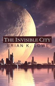 The Invisible City - Book #1 of the Stolen Futures Trilogy