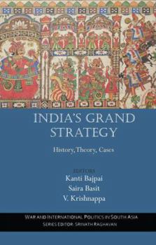 India's Grand Strategy: History, Theory, Cases: History, Theory, Cases - Book  of the War and International Politics in South Asia