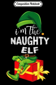Paperback Composition Notebook: I'm The Naughty Elf Journal/Notebook Blank Lined Ruled 6x9 100 Pages Book