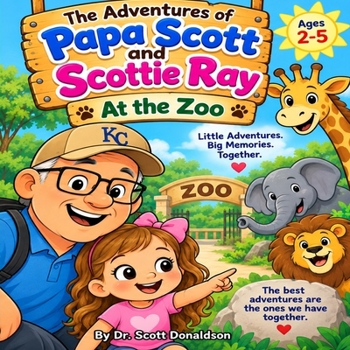 The Adventures of Papa Scott and Scottie Ray: At the Zoo