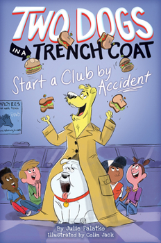 Two Dogs in a Trench Coat Start a Club by Accident - Book #2 of the Two Dogs in a Trench Coat