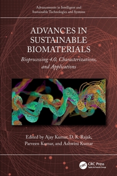 Advances in Sustainable Biomaterials: Bioprocessing 4.0, Characterizations, and Applications (Advancements in Intelligent and Sustainable Technologies and Systems)