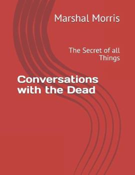 Paperback Conversations with the dead: The secret of all things Book