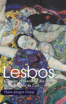 Hardcover Lesbos: L'Amour et l'intimité des femmes dans l'histoire de l'art [French] Book