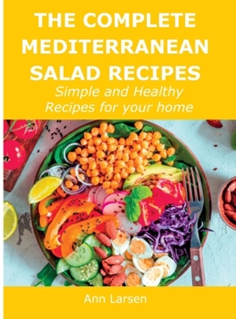 Hardcover The Complete Mediterranean Salad Recipes: Simple and Healthy Recipes for your home Book