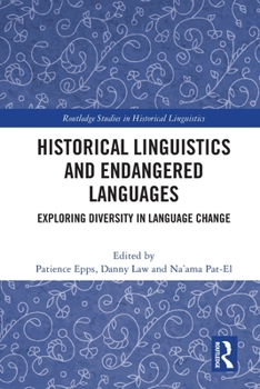 Historical Linguistics and Endangered Languages: Exploring Diversity in Language Change