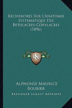 Paperback Recherches Sur L'Anatomie Systematique Des Betulacees-Corylacees (1896) [French] Book