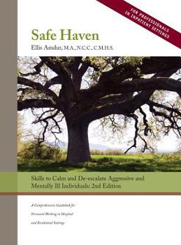 Hardcover Safe Haven: Skills to Calm and De-escalate Aggressive and Mentally Ill Individuals Book
