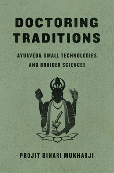 Hardcover Doctoring Traditions: Ayurveda, Small Technologies, and Braided Sciences Book