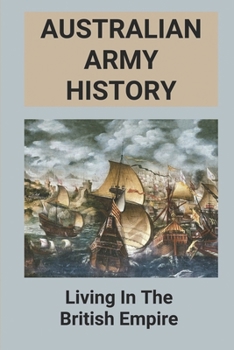 Paperback Australian Army History: Living In The British Empire Book