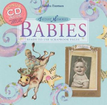 Paperback Instant Memories: Babies: Ready-To-Use Scrapbook Pages [With CD] Book