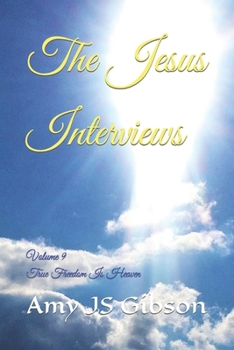 Paperback The Jesus Interviews: Volume 9 True Freedom Is Heaven Book