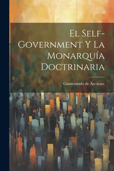 Paperback El Self-Government y la Monarquía Doctrinaria Book