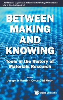 Hardcover Between Making and Knowing: Tools in the History of Materials Research Book