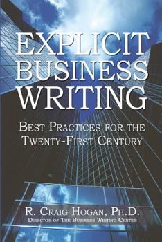 Paperback Explicit Business Writing: Best Practices for the Twenty-First Century Book