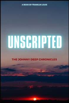 Paperback Unscripted: The Johnny Deep Chronicles Book