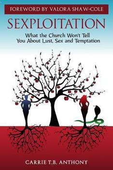 Sexploitation: Exposing What the Church Wont Tell You About Sex, Lust and Temptation